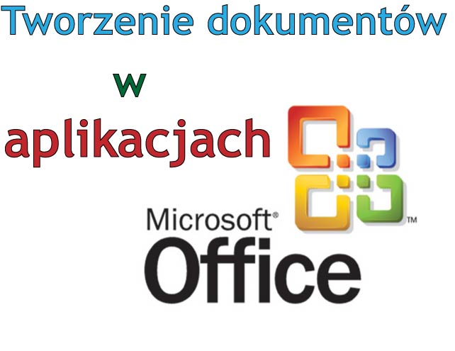 tworzenie dokumentw Word, PowerPoint, Excel